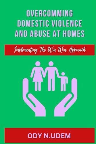 Overcoming Domestic Violence And Abuse At Homes Implementing The Win Win Approach