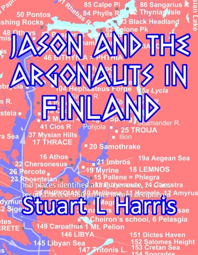 Jason and the Argonauts in Finland 160 Places Identified Along the Route, 24 Cities Reconstructed, 660 Proper Names Deciphered