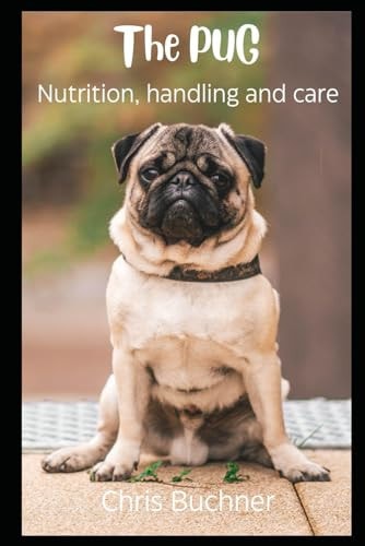The Pug Nutrition, Handling and Care