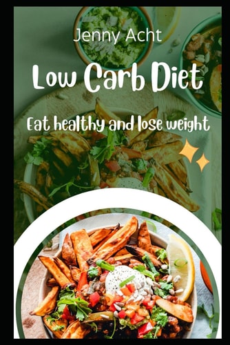 Low Carb Diet Eat Healthy and Lose Weight