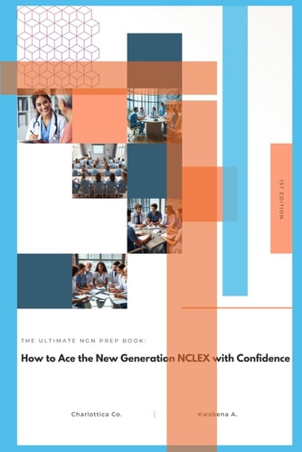 The Ultimate Ngn Prep Book How to Ace the New Generation NCLEX with Confidence