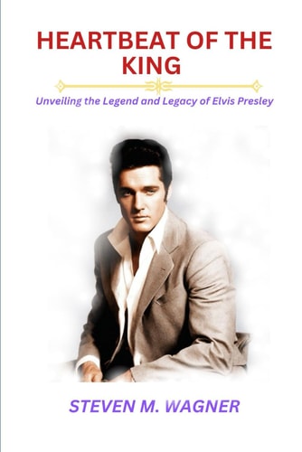 Heartbeat of the King Unveiling the Legend and Legacy of Elvis Presley