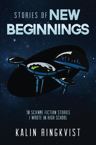 Stories of New Beginnings 10 Science Fiction Stories I Wrote in High School