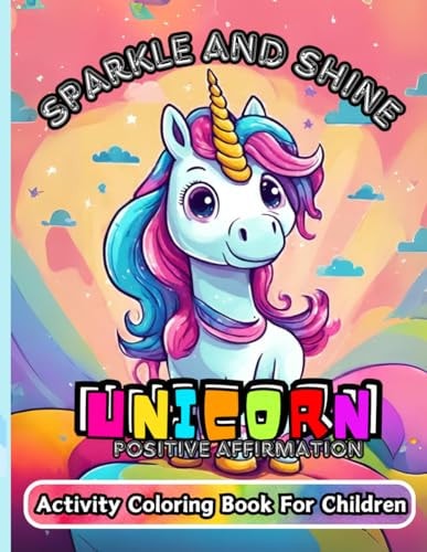 Sparkle and Shine Unicorn Positive Affirmation Activity: Coloring Book For Children