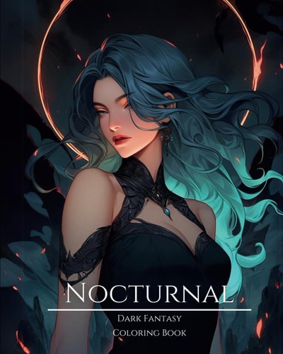 Nocturnal- Dark Fantasy Coloring Book 8 Haunting Portraits of Mystic, Creepy, Enchanting and Gorgeous Women. Forest Elves, Cute Demons, Evil Fairies, Charming Nymphs, Lunar Goddesses, Ominous Mermaids, Pagan Witches and More For Teens and Adults