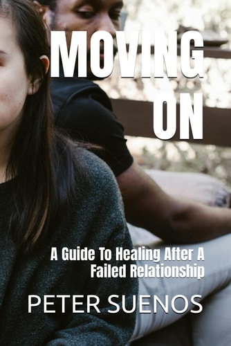 Moving on A Guide To Healing After A Failed Relationship