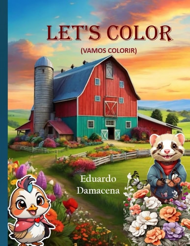 Let's Color (Vamos Colorir) Drawings to Color and Have Fun (Desenhos Para Colorir E Se Divertir)