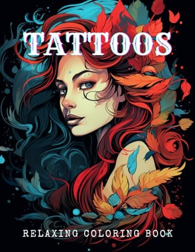 Tattoos - Relaxing Coloring Book for Adults Intricate Designs for Adult Coloring and Tattoo Inspiration