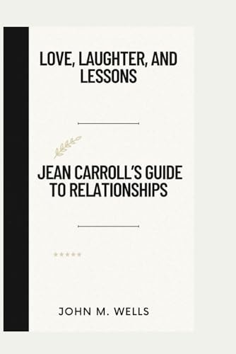 Love, Laughter, and Lessons Jean Carroll's Guide to Relationships