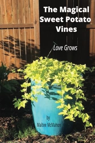 The Magical Sweet Potato Vines Love Grows