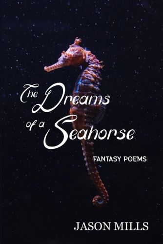 The Dreams of a Seahorse Fantasy Poems