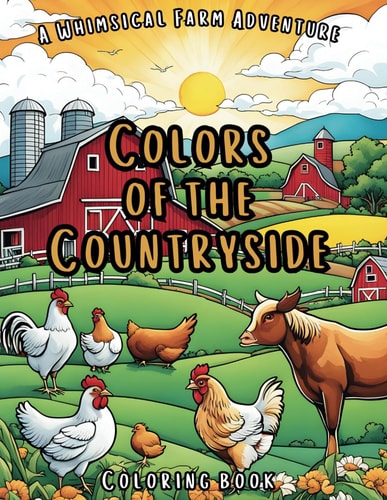 Colors of the Countryside A Whimsical Farm Adventure Coloring Book
