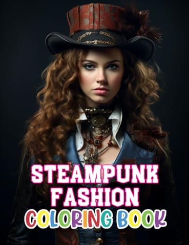 Steampunk Fashion Coloring Book New Edition 100+ Unique and Beautiful High-quality Designs