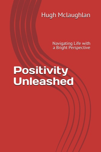 Positivity Unleashed Navigating Life with a Bright Perspective