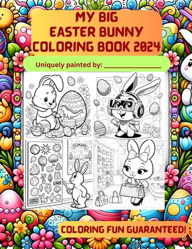 My Big Easter Bunny Coloring Book 2024 Coloring Fun Guaranteed!