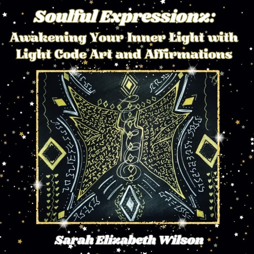 Soulful Expressionz Awakening Your Inner Light with Light Code Art and Affirmations
