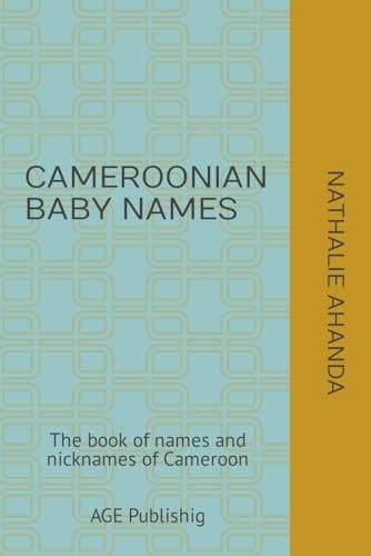 Cameroonian Baby Names The Book of Names and Nicknames of Cameroon