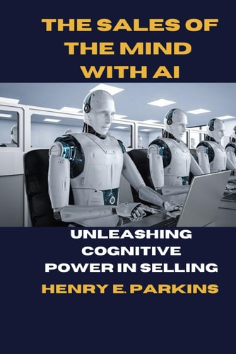 The Sales of the Mind with AI Unleashing Cognitive Power in Selling