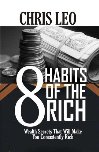 8 Habits of the Rich Wealth Secrets That Will Make You Consistently Rich
