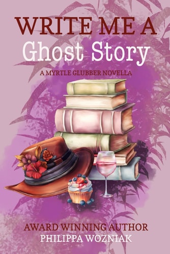Write Me a Ghost Story Myrtle Glubber Mystery Series