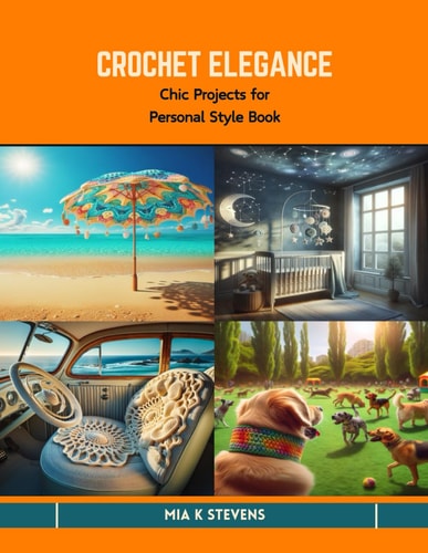 Crochet Elegance Chic Projects for Personal Style Book