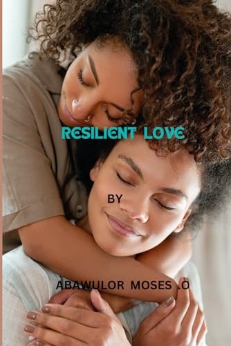 Resilient Love "Navigating Life's Challenges: A Journey of Resilient Love"