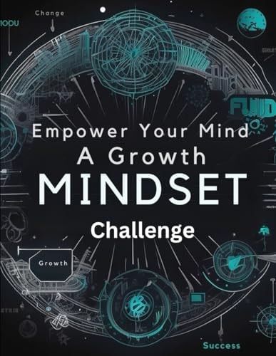Empower Your Mind A Growth Mindset Challenge: 30 Day Challenge