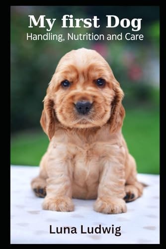 My First Dog Handling, Nutrition and Care