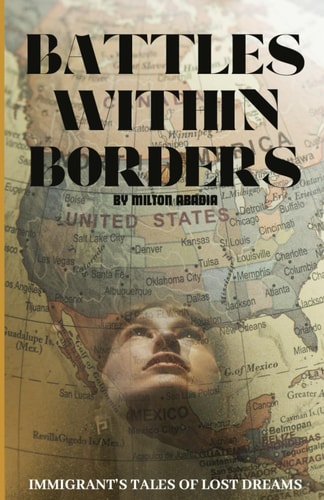 Battles Within Borders Immigrants Tales of Lost Dreams