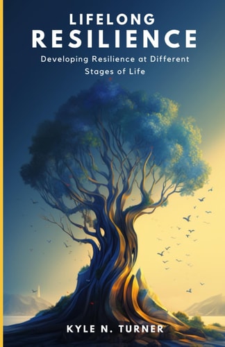 Lifelong Resilience Developing Resilience at Different Stages of Life