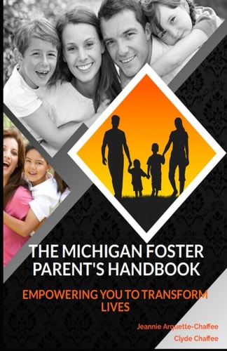 The Michigan Foster Parent's Handbook Empowering You To Transform Lives