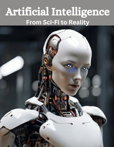 Artificial Intelligence From Sci-Fi to Reality