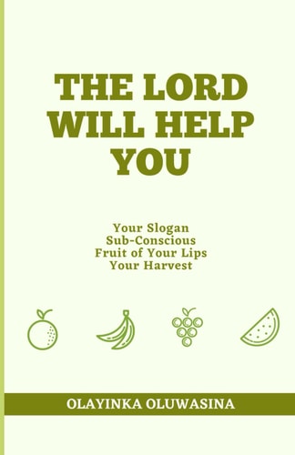 The Lord Will Help You Your Slogan, Subconscious, Fruit of Your Lips and Your Harvest
