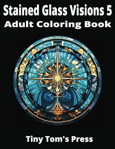 STAINED GLASS VISIONS 5 Adult Coloring Book