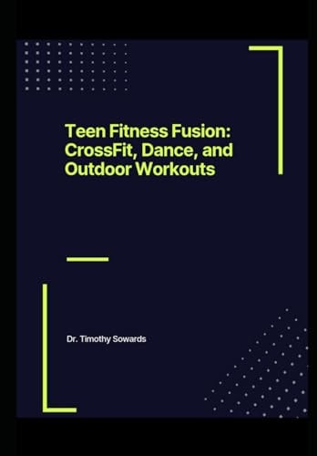 Teen Fitness Fusion CrossFit, Dance, and Outdoor Workouts