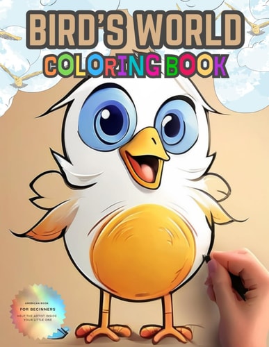 Bird's World Coloring Book For Your Little One to Explore the World of Birds Through Paintings