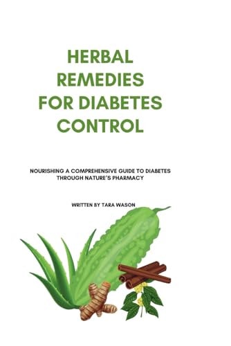 Herbal Remedies for Diabetes Control Nourishing A Comprehensive Guide to Diabetes Through Nature's Pharmacy