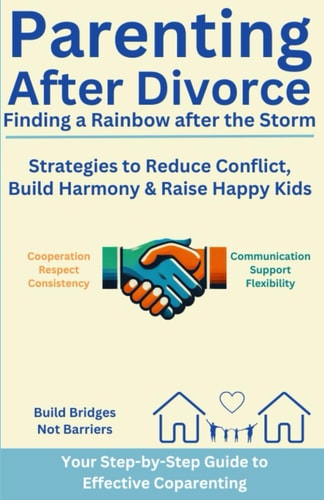 Parenting After Divorce Finding A Rainbow After The Storm