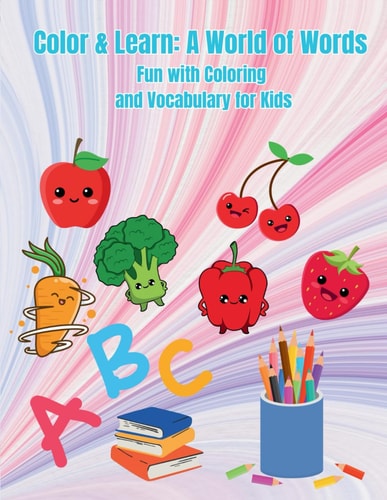 Color & Learn A World of Words: Fun with Coloring and Vocabulary for Kids