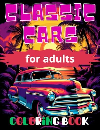 Classic Cars Coloring Book Cars Coloring Book For Adults.96 Pages Stunning Coloring Pages.size 8.5*11.5 In.