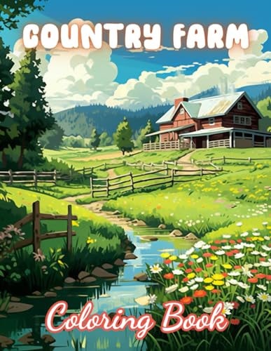 Country Farm Coloring Book 100+ Amazing Coloring Pages for All Ages