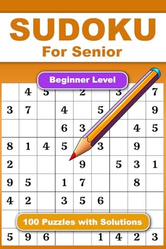 Sudoku For Senior Beginner Level 100 Puzzles With Solution Adult Activities Book For Fun And Relaxation With Big Font As 1 Table Per Page. Convenient To Carrying With Traveling Size 6x9 Inches.