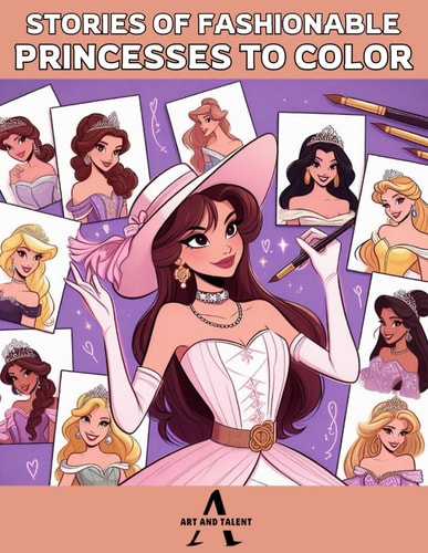 Stories of Fashionable Princesses to Color Discover the Magic of Princesses on Each Page