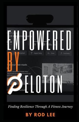 Empowered by Peloton Finding Resilience Through A Fitness Journey