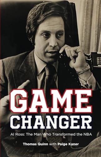 Game Changer Al Ross: The Man Who Transformed the NBA