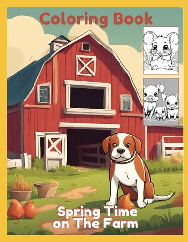 Spring Time Animals on The Farm Coloring Book for Boys and Girls Baby Animals and Farm Animal Fun!