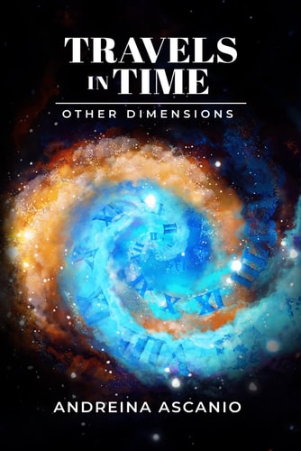 Travels in Time Other Dimensions
