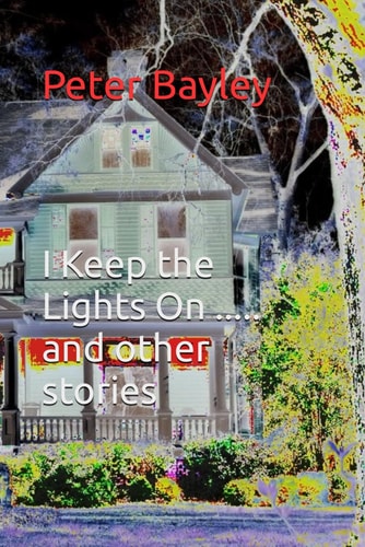 I Keep the Lights On ..... and Other Stories