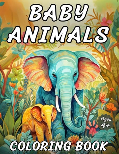 Baby Animals Coloring Book A New Adventure Awaits on Every Page!