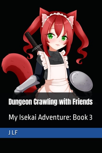 Dungeon Crawling with Friends My Isekai Adventure: Book 3
